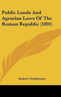 Cover image for Public Lands and Agrarian Laws of the Roman Republic (1891)