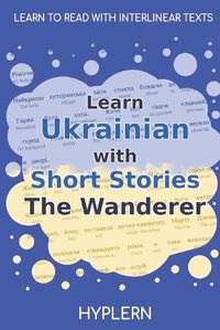 Cover image for Learn Ukrainian with Short Stories The Wanderer: Interlinear Ukrainian to English