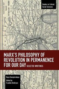 Cover image for Marx's Philosophy of Revolution in Permanence for Our Day: Selected Writings