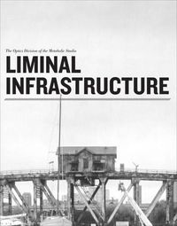 Cover image for Liminal Infrastructure - The Optics Division of the Metabolic Studio