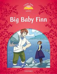 Cover image for Classic Tales Second Edition: Level 2: Big Baby Finn