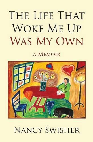 Cover image for The Life That Woke Me Up Was My Own: A Memoir