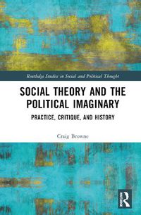Cover image for Social Theory and the Political Imaginary