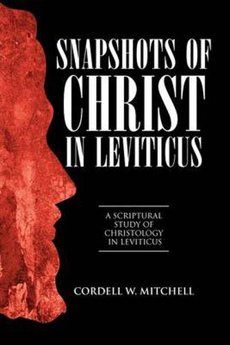 Cover image for Snapshots of Christ in Leviticus: A Scriptural Study of Christology in Leviticus