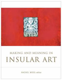 Cover image for Making and Meaning in Insular Art