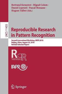 Cover image for Reproducible Research in Pattern Recognition: Second International Workshop, RRPR 2018, Beijing, China, August 20, 2018, Revised Selected Papers