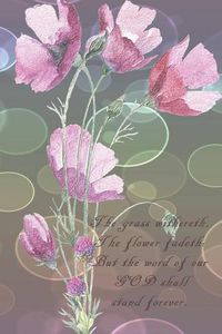 Cover image for The grass withereth, the flower fadeth: But the word of our GOD shall stand forever.: Dot Grid Paper
