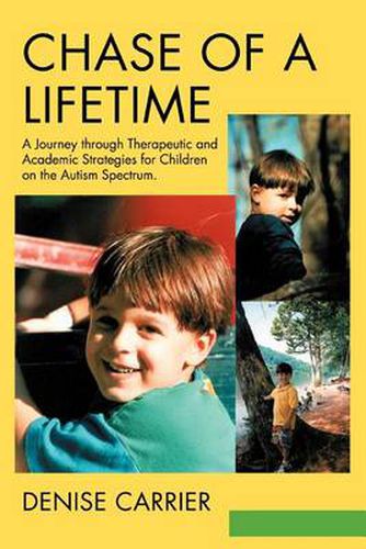 Cover image for Chase of a Lifetime:A Journey through Therapeutic and Academic Strategies for Children on the Autism Spectrum: A Journey through Therapeutic and Academic Strategies for Children on the Autism Spectrum