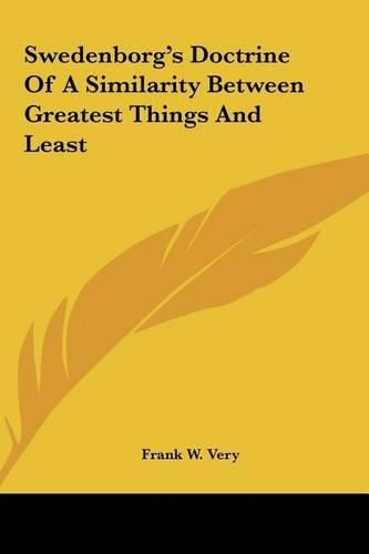 Cover image for Swedenborg's Doctrine of a Similarity Between Greatest Thingswedenborg's Doctrine of a Similarity Between Greatest Things and Least S and Least