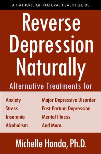 Reverse Depression Naturally: Alternative Treatments for Mood Disorders, Anxiety and Stress