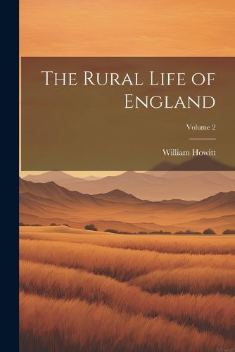 The Rural Life of England; Volume 2