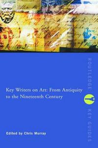 Cover image for Key Writers on Art: From Antiquity to the Nineteenth Century