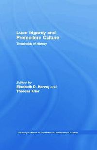 Cover image for Luce Irigaray and Premodern Culture: Thresholds of History