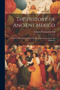 Cover image for The History of Ancient Mexico