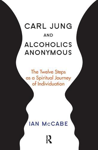 Cover image for Carl Jung and Alcoholics Anonymous: The Twelve Steps as a Spiritual Journey of Individuation