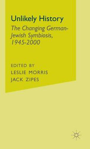 Cover image for Unlikely History: The Changing German-Jewish Symbiosis,1945-2000