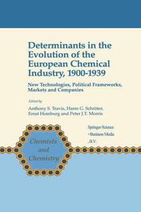 Cover image for Determinants in the Evolution of the European Chemical Industry, 1900-1939: New Technologies, Political Frameworks, Markets and Companies