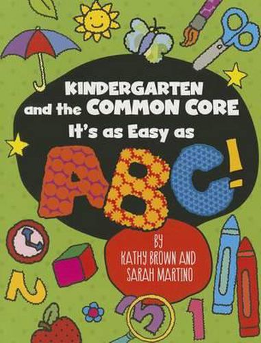 Cover image for Kindergarten and the Common Core: It's as Easy as Abc!