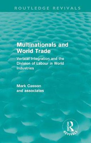Cover image for Multinationals and World Trade: Vertical Integration and the Division of Labour in World Industries