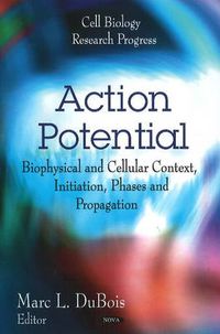 Cover image for Action Potential: Biophysical & Cellular Context, Initiation, Phases & Propagation