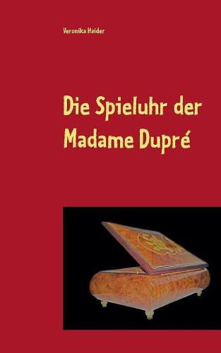 Cover image for Die Spieluhr der Madame Dupre