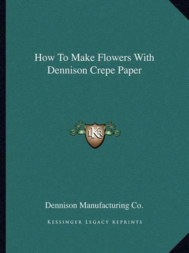 Cover image for How to Make Flowers with Dennison Crepe Paper