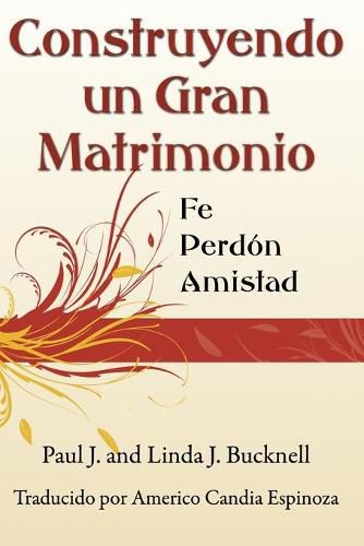 Cover image for Construyendo un Gran Matrimonio: Encontrando la Fe, el Perdon y la Amistad