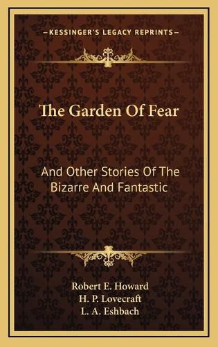 The Garden of Fear: And Other Stories of the Bizarre and Fantastic