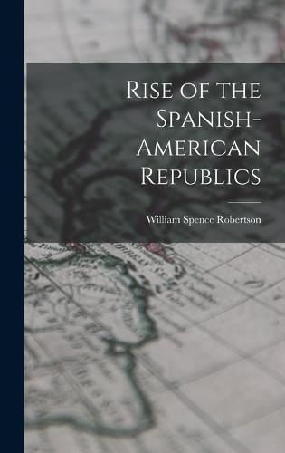 Rise of the Spanish-American Republics