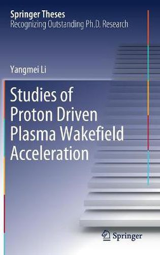 Cover image for Studies of Proton Driven Plasma Wakefield Acceleration