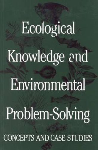 Ecological Knowledge and Environmental Problem-solving: Concepts and Case Studies