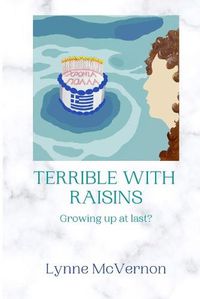 Cover image for TERRIBLE WITH RAISINS: Growing up at last?