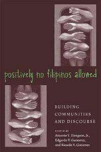 Cover image for Positively No Filipinos Allowed: Building Communities and Discourse