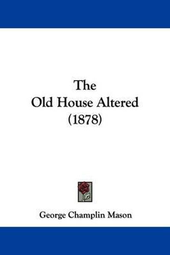 Cover image for The Old House Altered (1878)