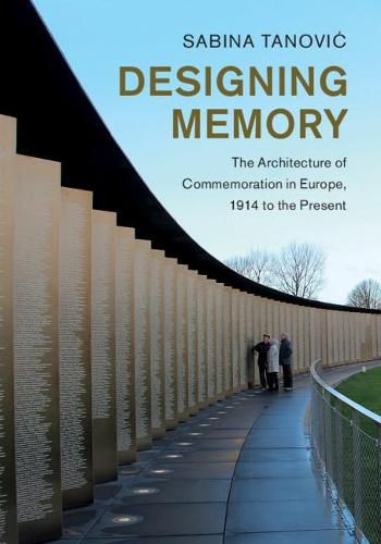 Cover image for Designing Memory: The Architecture of Commemoration in Europe, 1914 to the Present