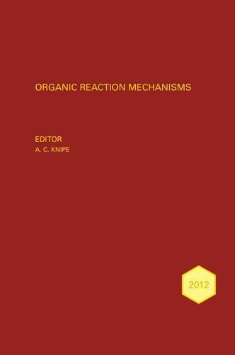 Cover image for Organic Reaction Mechanisms 2012: An annual survey covering the literature dated January to December 2012