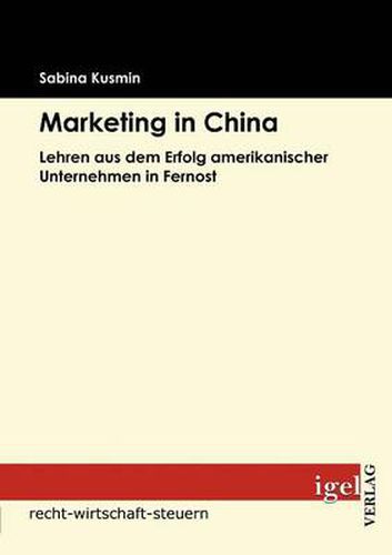 Cover image for Marketing in China: Lehren aus dem Erfolg amerikanischer Unternehmen in Fernost