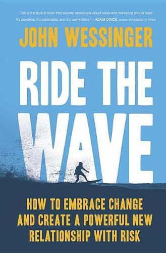 Cover image for Ride the Wave: How to Embrace Change and Create a Powerful New Relationship with Risk