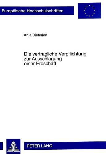 Cover image for Die Vertragliche Verpflichtung Zur Ausschlagung Einer Erbschaft