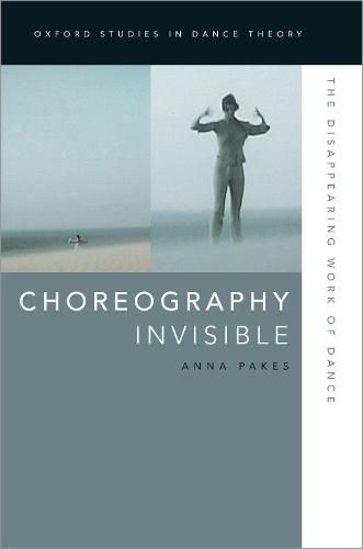 Cover image for Choreography Invisible: The Disappearing Work of Dance