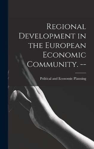 Cover image for Regional Development in the European Economic Community. --