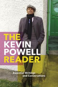 Cover image for The Kevin Powell Reader: Essential Writings and Conversations