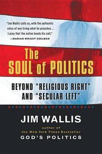 Cover image for The Soul of Politics: Beyond Religious Right and Secular Left