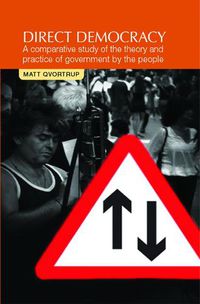 Cover image for Direct Democracy: A Comparative Study of the Theory and Practice of Government by the People