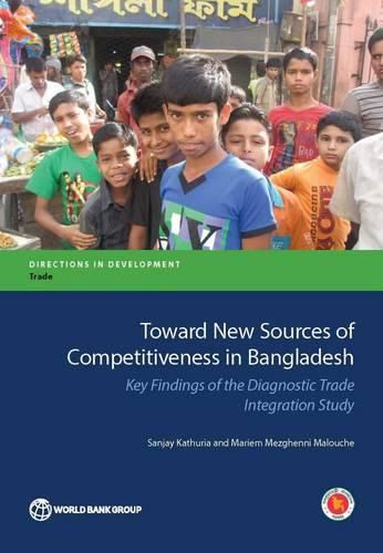 Cover image for Toward new sources of competitiveness in Bangladesh: key insights of the diagnostic trade integration study