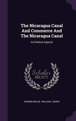 Cover image for The Nicaragua Canal and Commerce and the Nicaragua Canal: Its Political Aspects