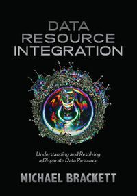 Cover image for Data Resource Integration: Understanding & Resolving a Disparate Data Resource