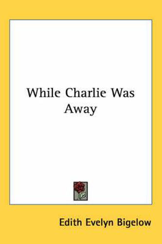 Cover image for While Charlie Was Away