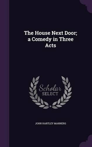 Cover image for The House Next Door; A Comedy in Three Acts