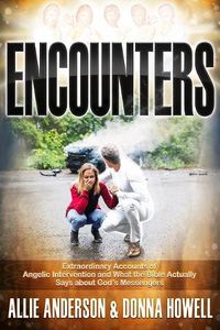 Cover image for Encounters: Extraordinary Accounts of Angelic Intervention and What the Bible Actually Says about God's Messengers